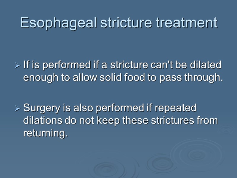 Esophageal stricture treatment  If is performed if a stricture can't be dilated enough